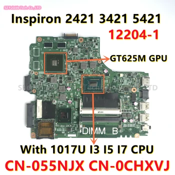 12204-1 Для dell Inspiron 14R 2421 3421 5421 Материнская плата ноутбука С 1017U I3 I5 I7 CPU GT625M GPU CN-055NJX 0CHXVJ 100% Тест