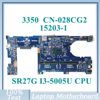 CN-028CG2 028CG2 28CG2 С материнской платой SR27G I3-5005U CPU 15203-1 для материнской платы ноутбука DELL 3350 100% Полностью протестирована, работает хорошо