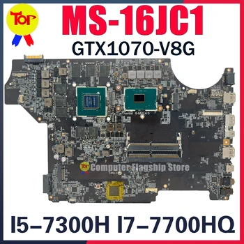 MS-16JC1 Материнская плата для ноутбука MSI GE62MVR APACHE PRO (7-го поколения) GE62 GE72 GE62MVR 7RG MS-16JC GTX1070/V8G Материнская плата 100% протестирована
