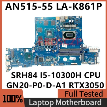 Материнская плата GH51M LA-K861P Для ноутбука Acer Nitro 5 AN515-55-59MT с SRH84 I5-10300H GN20-P0-D-A1 RTX3050 Протестирована на 100%
